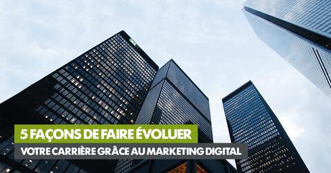 5 façons de faire évoluer votre carrière grâce au marketing digital