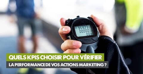 Quels KPIs choisir pour vérifier la performance de vos actions marketing ?