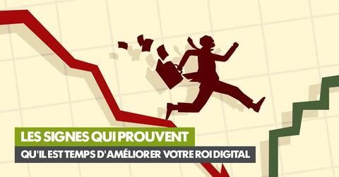 Les signes qui prouvent qu'il est temps d'améliorer votre ROI digital