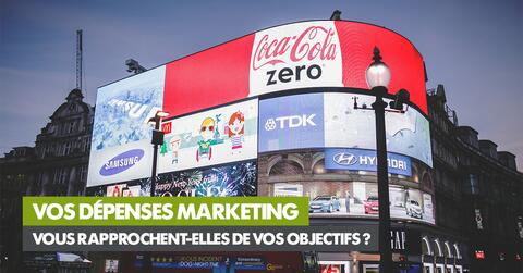 Vos dépenses marketing vous rapprochent-elles de vos objectifs ?