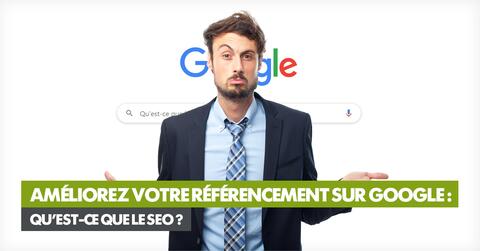 Améliorez votre référencement sur Google : qu’est-ce que le SEO ?