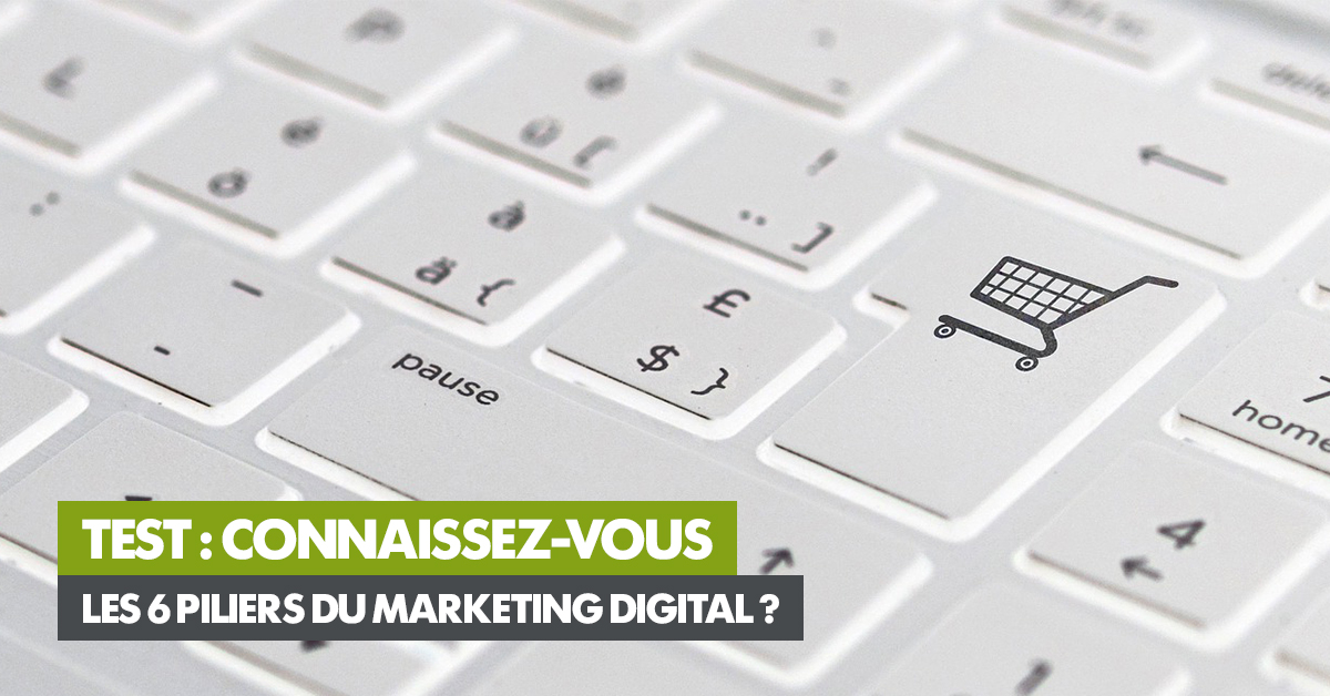 connaissez-vous les 6 piliers du marketing digital